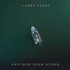 Larry Fleet - - Another Year Older  