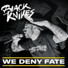 Black Knives - We Deny Fate