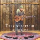Trey Anastasio - - Seis De Mayo  