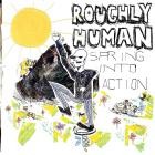 Roughly Human - Spring Into Action