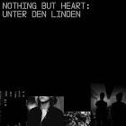 Nothing But Heart - Unter den Linden