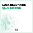 Luca Debonaire - Club Edition, Vol  3