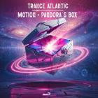 Trance Atlantic - Motion + Pandora's Box