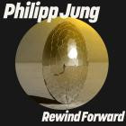 Philipp Jung - Rewind Forward, Vol  1