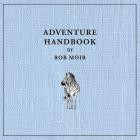 Rob Moir-Adventure Handbook-16BIT-WEB-FLAC-2015-FLACCiD