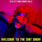 Gas Station Boner Pills - - Welcome To The Shit Show  