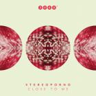Stereoporno - Close To Me  