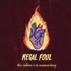 Regal Foul - This Inferno Is So Mesmerizing
