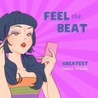 FEEL THE BEAT - Greatest Dance Tracks