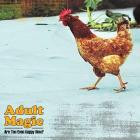 Adult Magic - Are You Even Happy Now