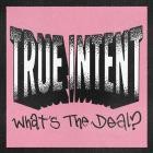 True Intent - What's The Deal