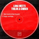 Luna Meets Trilok & Chiren - We Control The Sound Hear Me Now