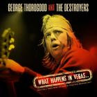 George Thorogood & The Destroyers - - What Happens In Vegas (Live 1993)  