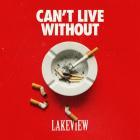 Lakeview - Cant Live Without