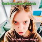 The Greenberry Woods - It's All Good, Sugar - 