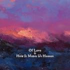 Hard Times Don't Last - Of Love & How It Makes Us Human