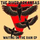 The River Arkansas - - Waiting On The Rain  