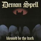 Demon Spell - Blessed be the Dark