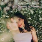 Lara Downes & Friends - Hold These Truths