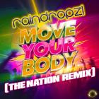 Raindropz! - Move Your Body (The Nation REMIX)