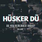 Husker Du - - Do You Remember Radio Vol 1  