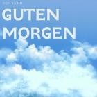 Guten Morgen - Pop Radio