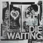 Die Waiting - Die Waiting
