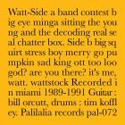 WATT - Recorded in Miami 1989-1991
