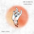 Taken Alive - This World Is Exhausting