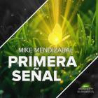 Mike Mendizabal - Primera Senal
