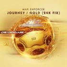 Max Enforcer-Journey  Gold  24K Fix - LCM006D -16BIT-WEB-FLAC-2014-FMC Classics