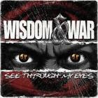 Wisdom & War - See Through My Eyes