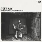 Toby Hay - New Music For The 6 String Guitar