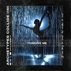 Archetypes Collide - Forgive Me