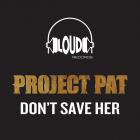 Project Pat-Dont Save Her-16BIT-WEB-FLAC-2001-SHHHHHH