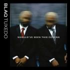 Blaq Tuxedo - Should've Seen This Coming