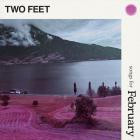 Two Feet - - Songs For February  