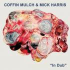 Coffin Mulch & Mick Harris - In Dub