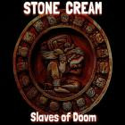 Stone Cream - Slaves Of Doom