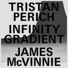 Tristan Perich x James McVinnie - Infinity Gradient