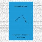 Universal Liberation Orchestra - Communion