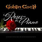 Goblin Cock - Roses on the Piano