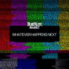 Blacklite District - - Whatever Happens Next  