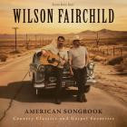 Wilson Fairchild - American Songbook Country Classics And Gospel Favorites