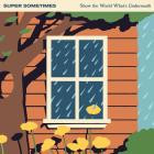 Super Sometimes - Show The World What's Underneath
