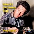 Woody Guthrie - Ballads Of A Hard Travelling Singer