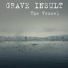 Grave Insult - The Vessel