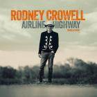 Rodney Crowell - - Airline Highway  