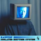 Ravetop - Isolated Rhythm System