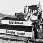 Bald Halfwit, J57 And Bobby J From Rockaway - - BREAKING GROUND  